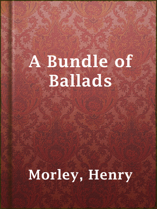 Title details for A Bundle of Ballads by Henry Morley - Wait list